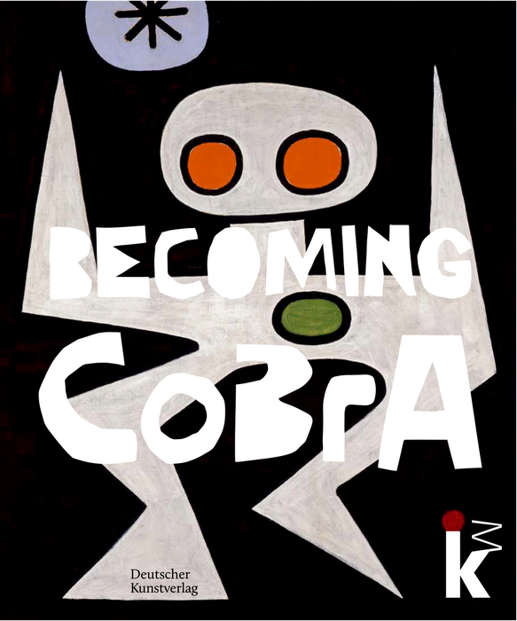 Becoming CoBrA. Anfänge einer europäischen Kunstbewegung